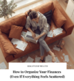 How to Organize Your Finances When Everything Feels Scattered Woman organizing her finances at home with laptop, notebook, and bills, as featured by Brightside Wealth, showing how to organize your finances when everything feels scattered